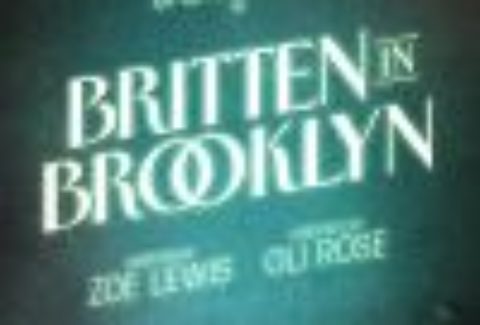 Britten in Brooklyn, Wilton’s Music Hall – London Theatre Tickets